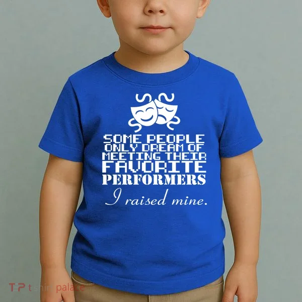 I Raised My Favorite Performers  Toddler T-Shirt