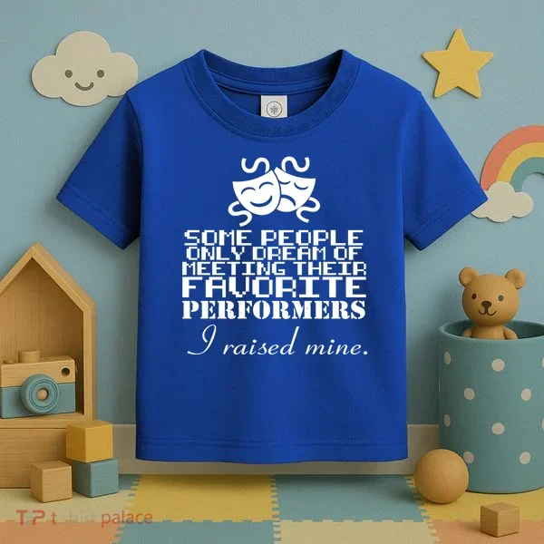 I Raised My Favorite Performers  Toddler T-Shirt