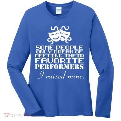 I Raised My Favorite Performers  Women's Long Sleeve Shirt