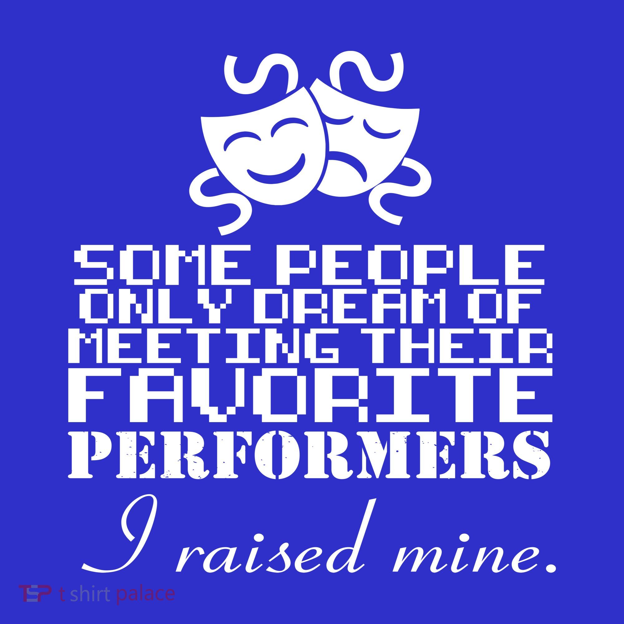 I Raised My Favorite Performers  Women's T-Shirt