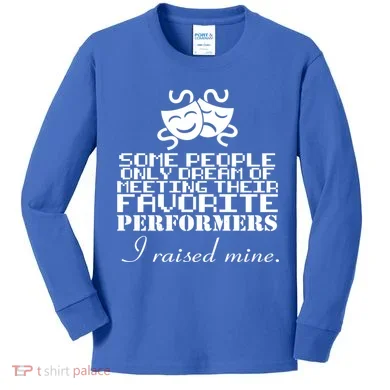 I Raised My Favorite Performers Kids Long Sleeve Shirt