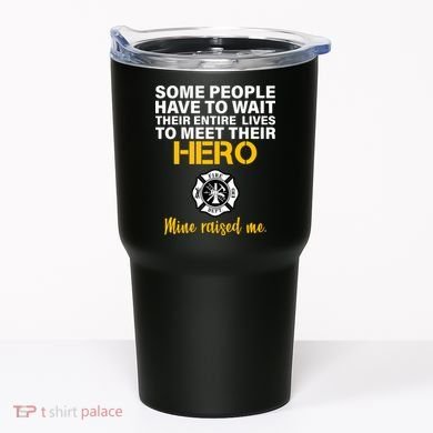 I Raised My Firefighter Hero Tumbler