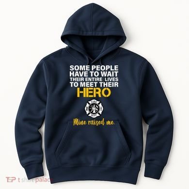 I Raised My Firefighter Hero Hoodie