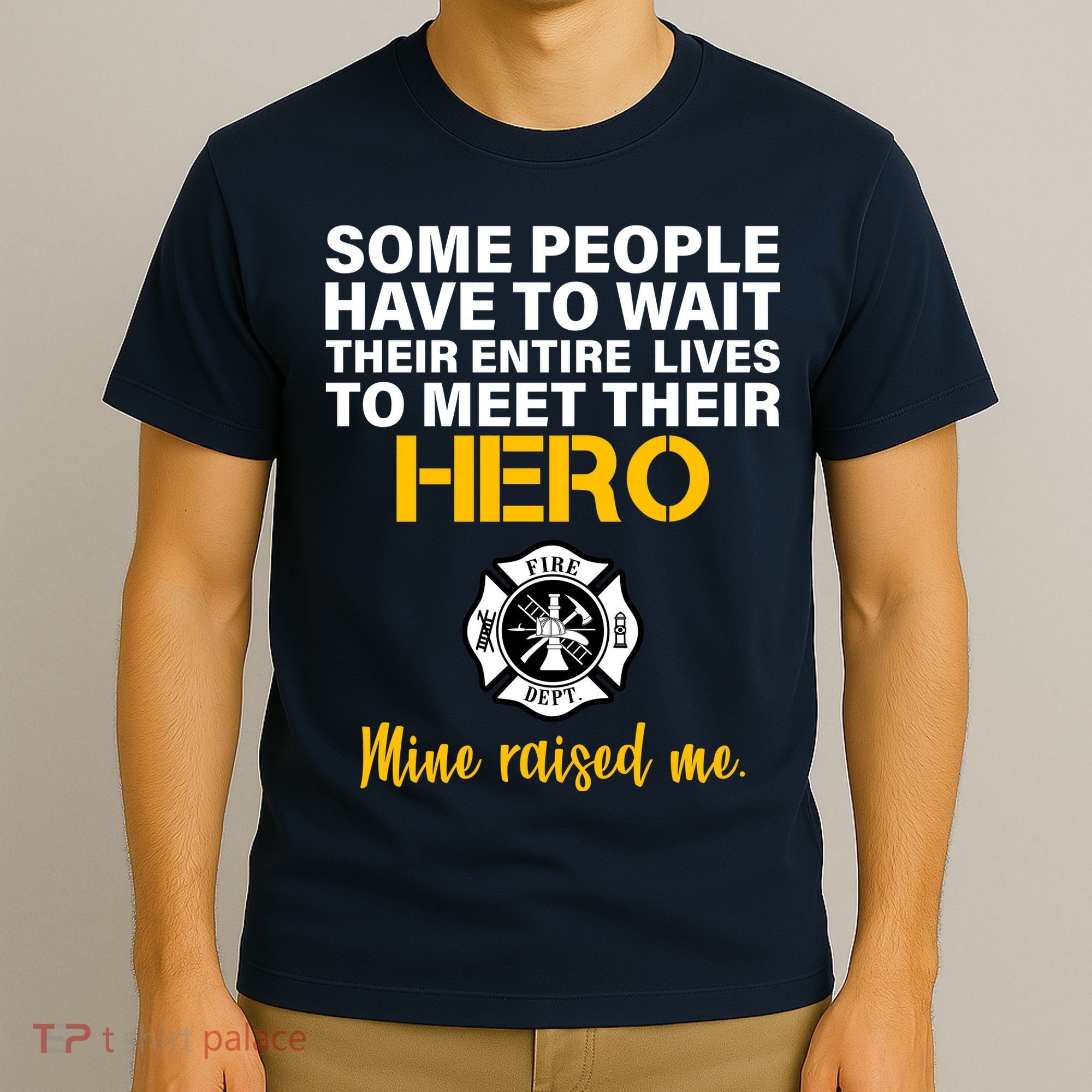 I Raised My Firefighter Hero T-Shirt