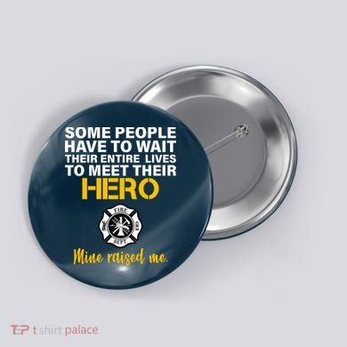 I Raised My Firefighter Hero Button
