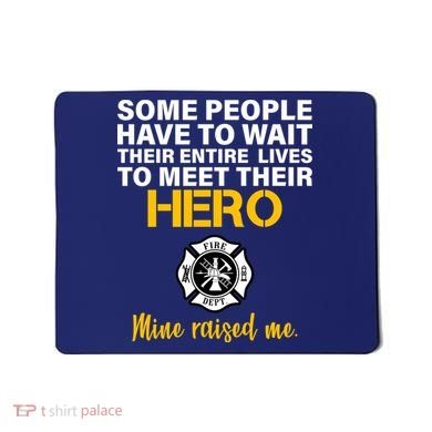 I Raised My Firefighter Hero Mousepad