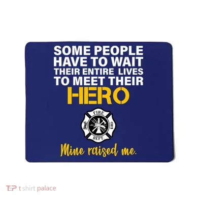 I Raised My Firefighter Hero Mousepad