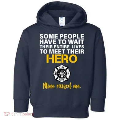 I Raised My Firefighter Hero Toddler Hoodie