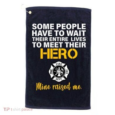 I Raised My Firefighter Hero Golf Towel