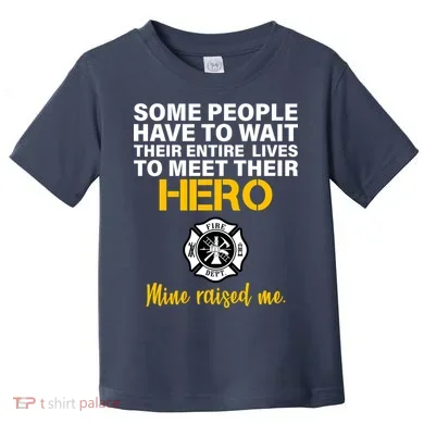 I Raised My Firefighter Hero Toddler T-Shirt