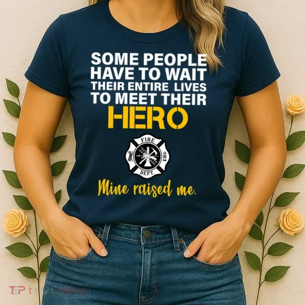 I Raised My Firefighter Hero Women's T-Shirt