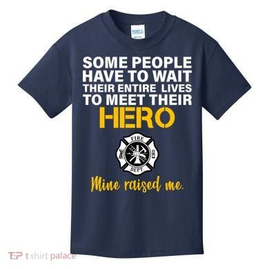 I Raised My Firefighter Hero Kids T-Shirt