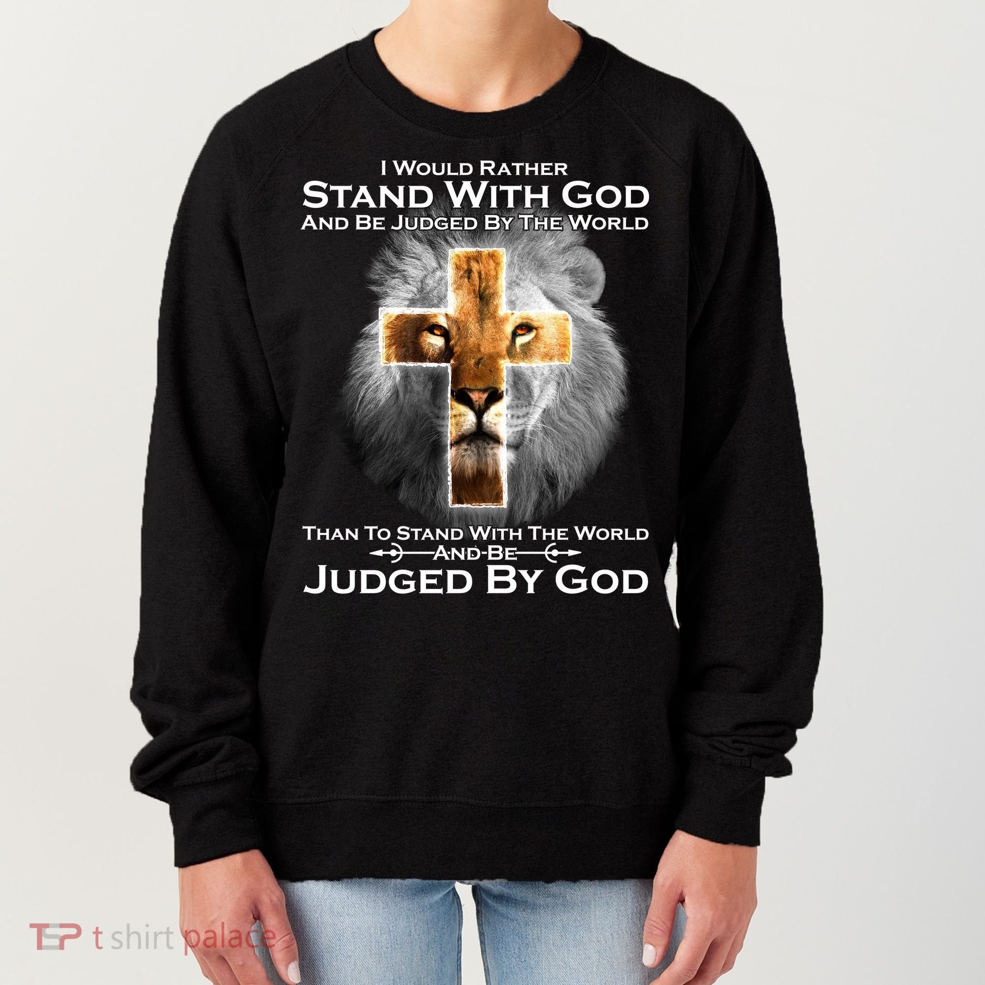 I Rather Stand With God And Be Judge By The World Women's Sweatshirt