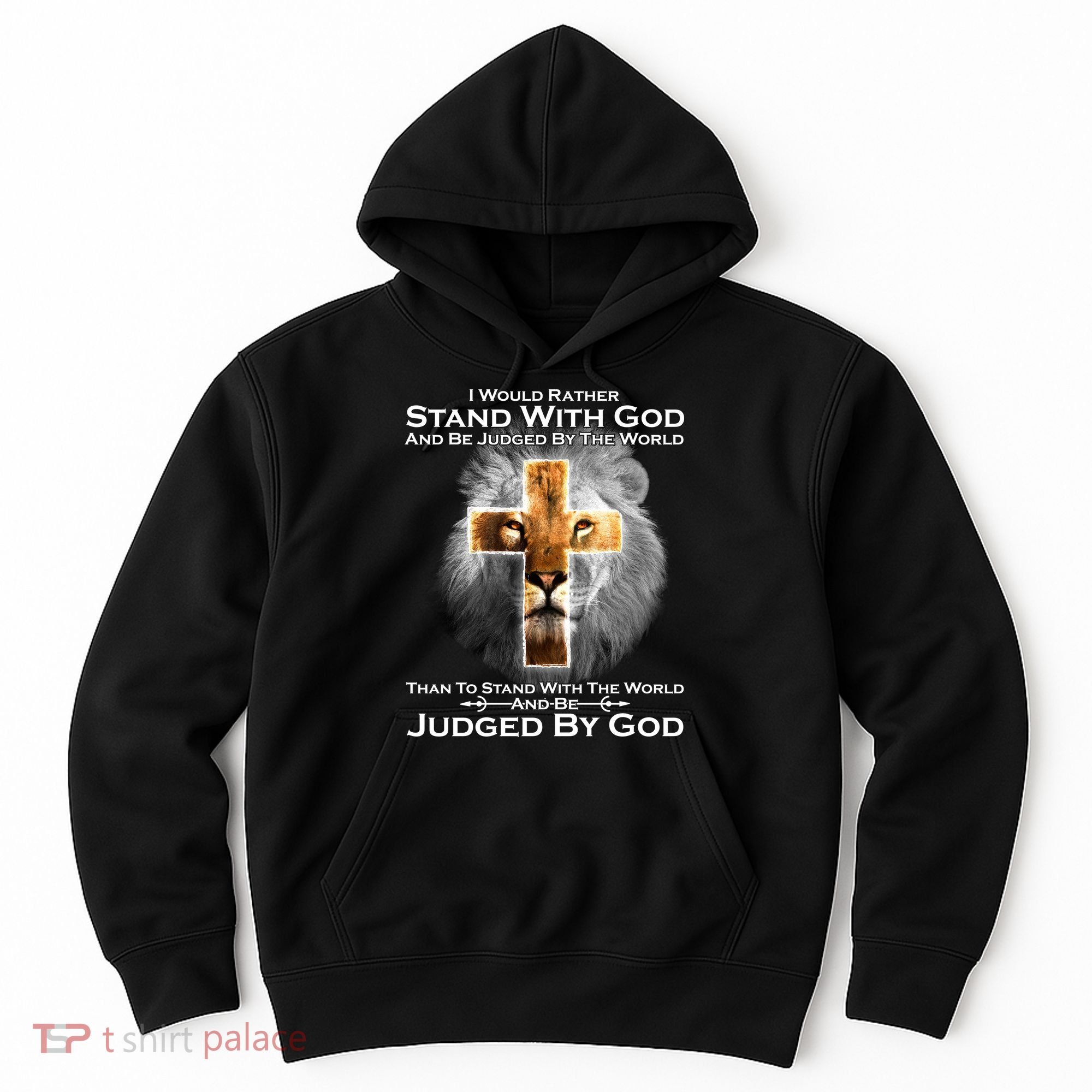 I Rather Stand With God And Be Judge By The World Hoodie