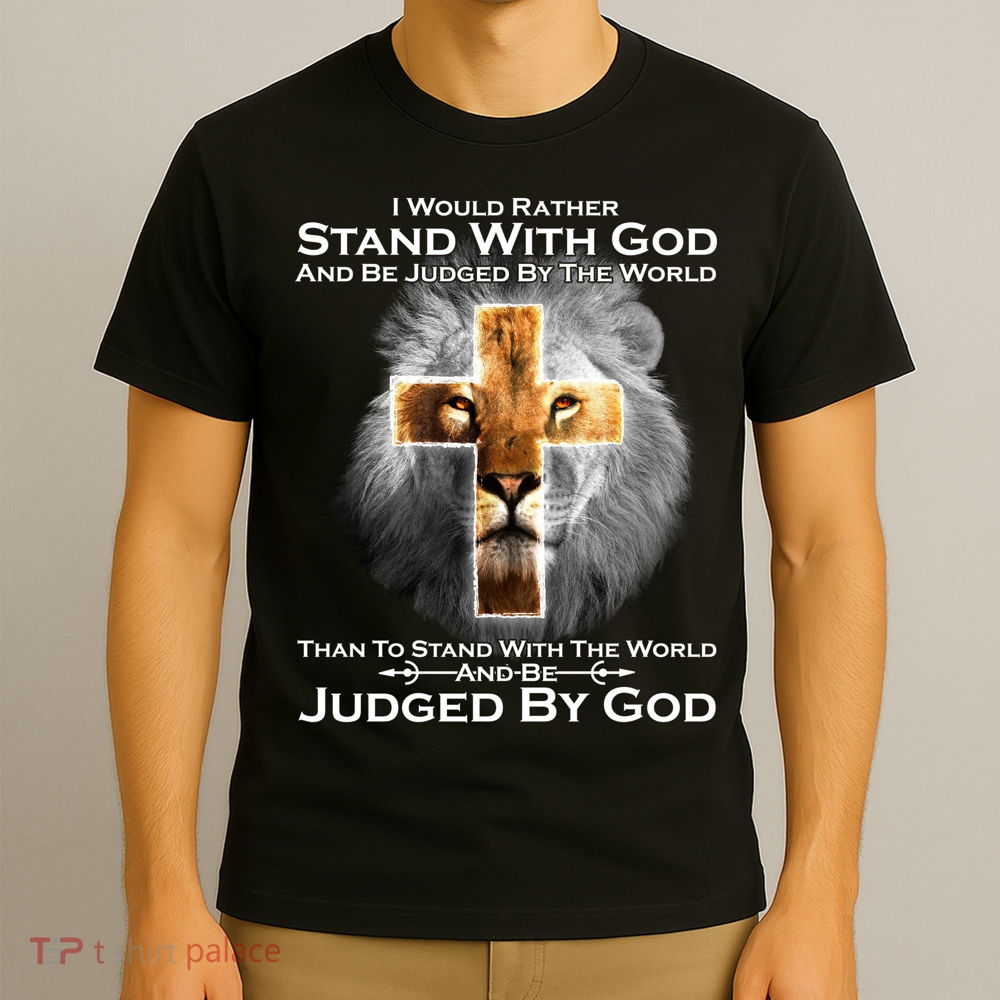 I Rather Stand With God And Be Judge By The World T-Shirt