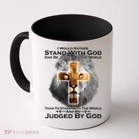 I Rather Stand With God And Be Judge By The World Coffee Mug thumb 0