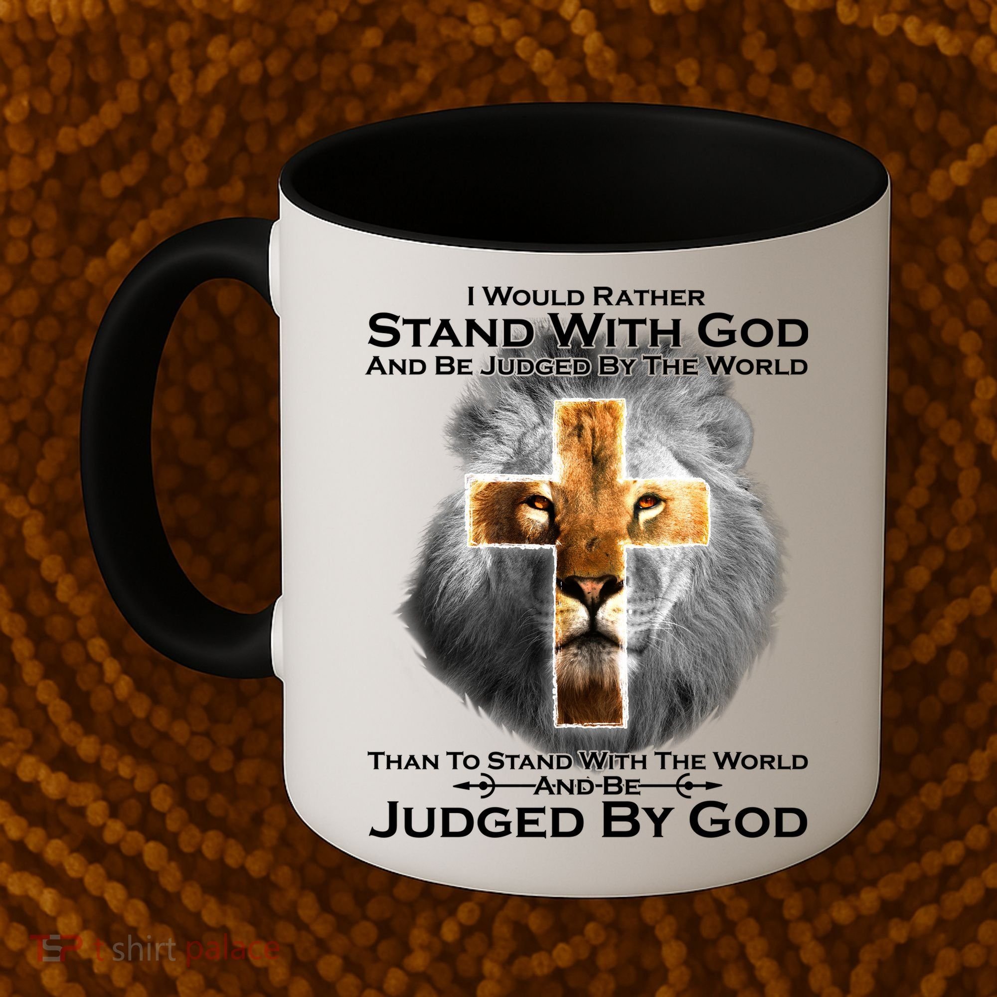 I Rather Stand With God And Be Judge By The World Coffee Mug