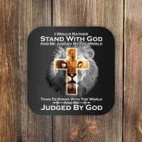 I Rather Stand With God And Be Judge By The World Coaster thumb 0