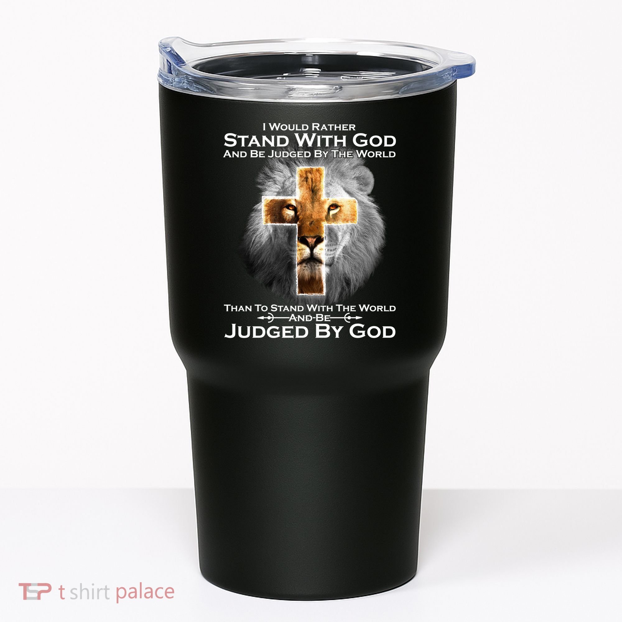 I Rather Stand With God And Be Judge By The World Tumbler