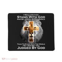 I Rather Stand With God And Be Judge By The World Mousepad thumb 0