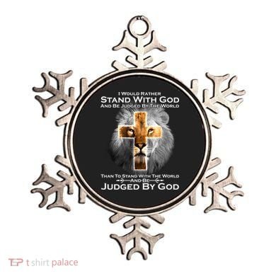I Rather Stand With God And Be Judge By The World Ornament