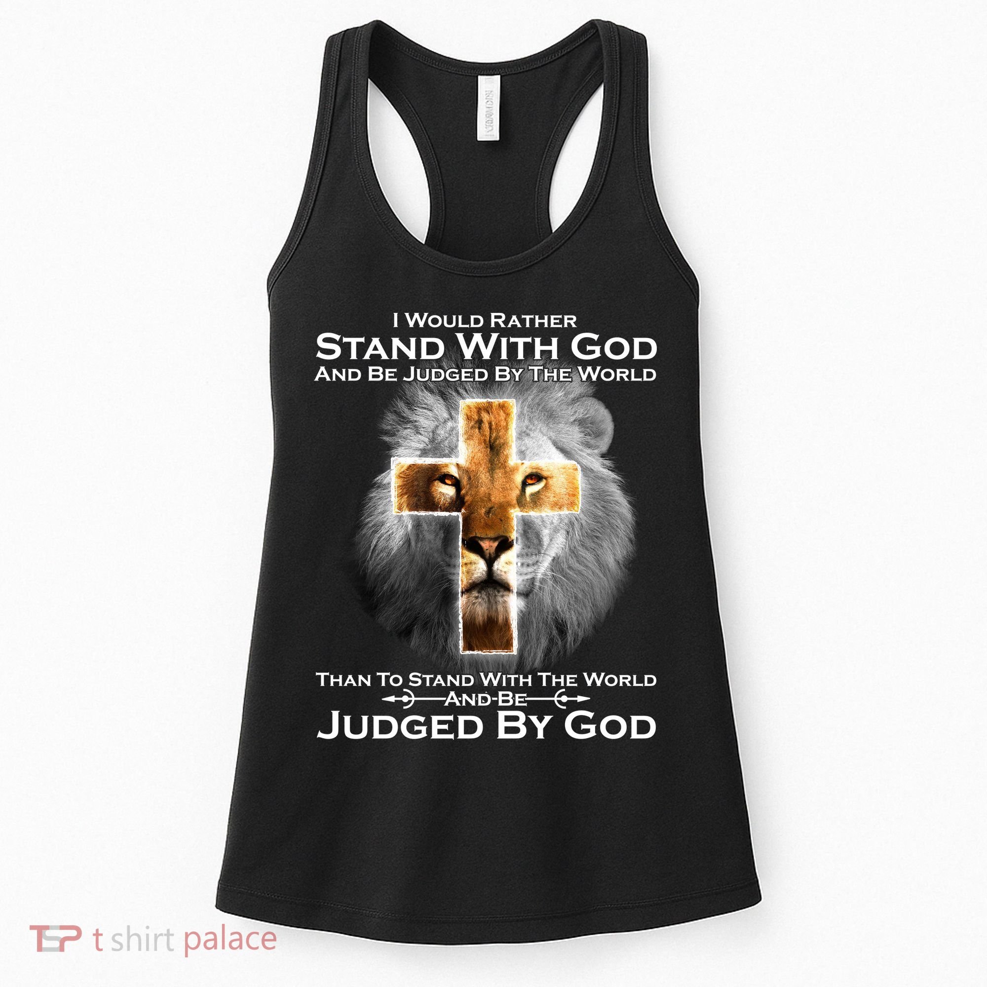 I Rather Stand With God And Be Judge By The World Women's Tank Top