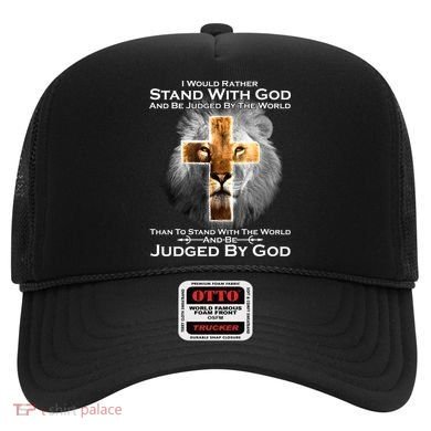I Rather Stand With God And Be Judge By The World Hat