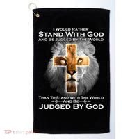 I Rather Stand With God And Be Judge By The World Golf Towel thumb 0