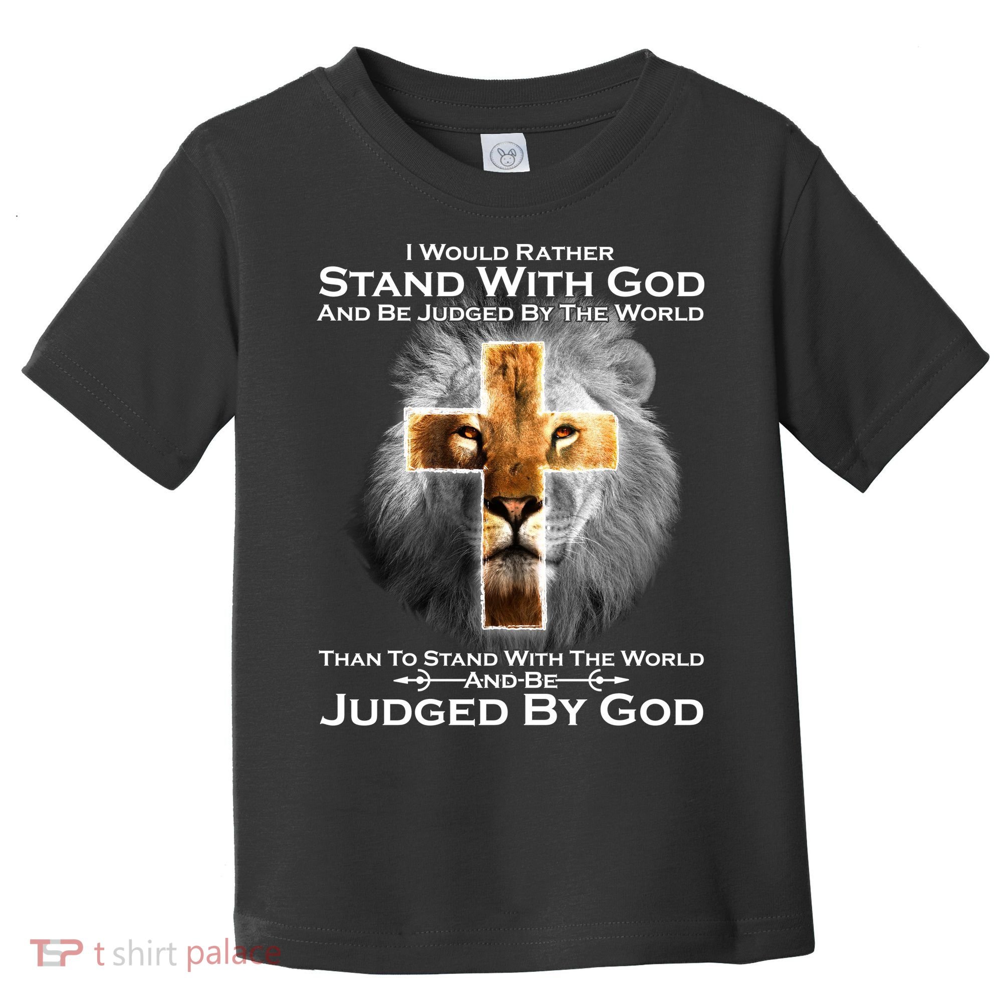 I Rather Stand With God And Be Judge By The World Toddler T-Shirt
