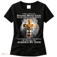 I Rather Stand With God And Be Judge By The World Women's T-Shirt thumb 0