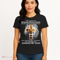 I Rather Stand With God And Be Judge By The World Women's T-Shirt thumb 4