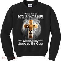 I Rather Stand With God And Be Judge By The World Kids Sweatshirt thumb 0