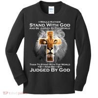 I Rather Stand With God And Be Judge By The World Kids Long Sleeve Shirt thumb 0