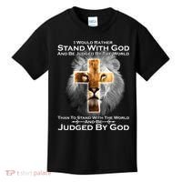 I Rather Stand With God And Be Judge By The World Kids T-Shirt thumb 0