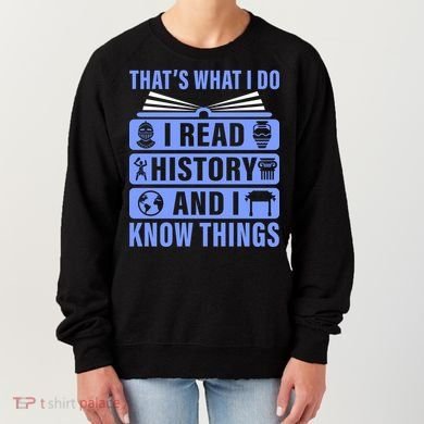 I Read History And I Know Things Funny Women's Sweatshirt