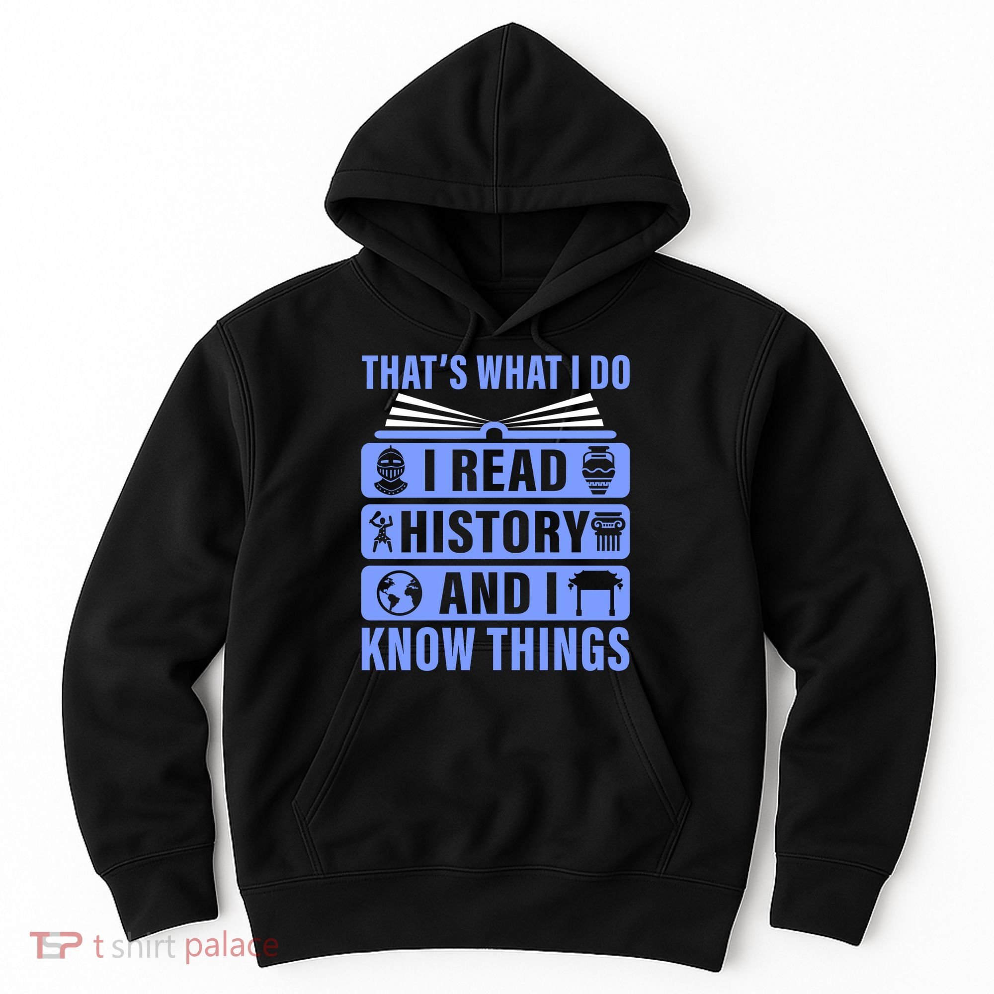 I Read History And I Know Things Funny Hoodie