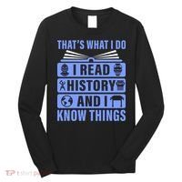 I Read History And I Know Things Funny Long Sleeve Shirt thumb 0