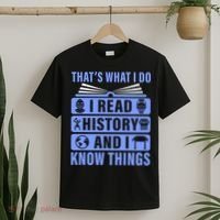 I Read History And I Know Things Funny T-Shirt thumb 2