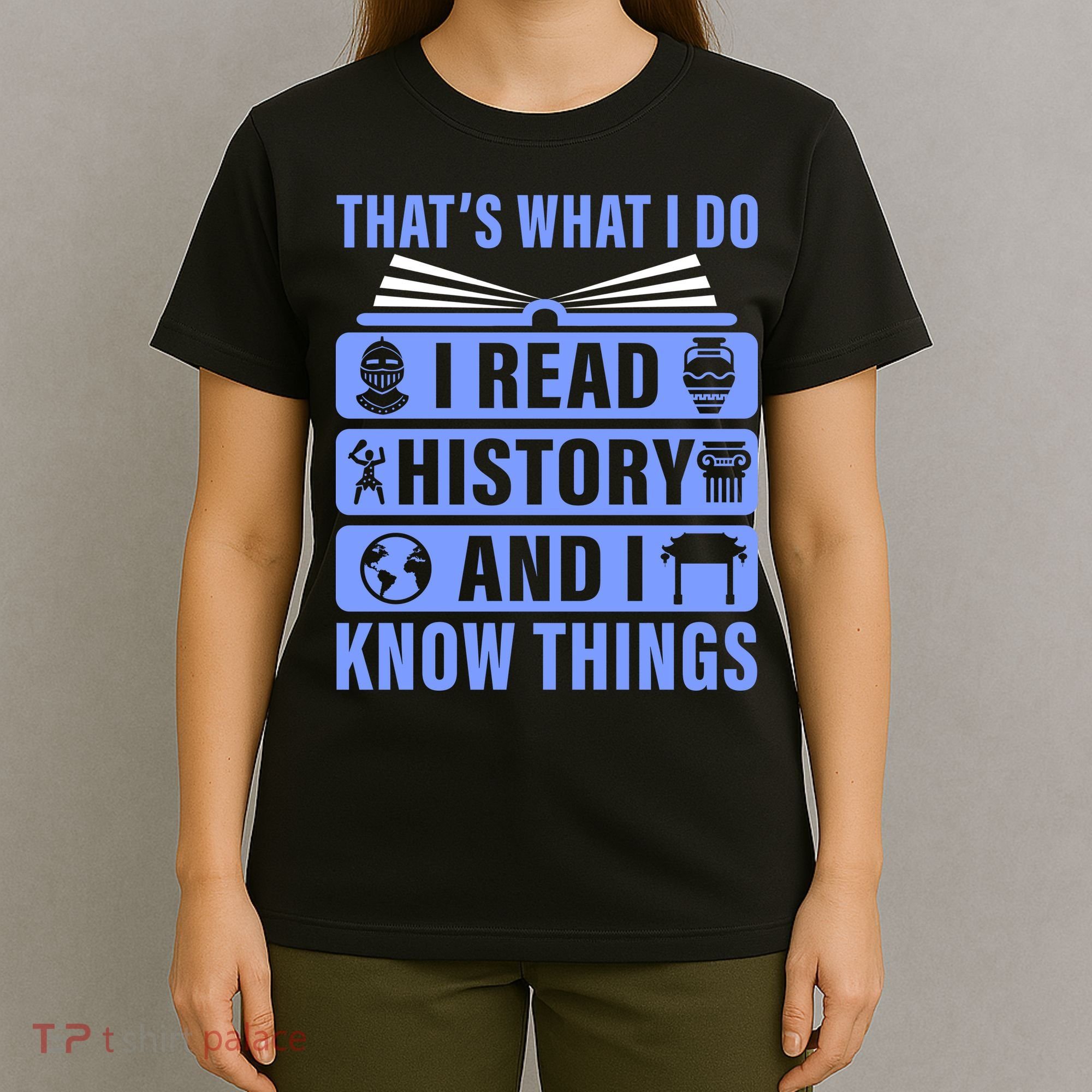 I Read History And I Know Things Funny T-Shirt