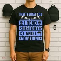 I Read History And I Know Things Funny T-Shirt thumb 6
