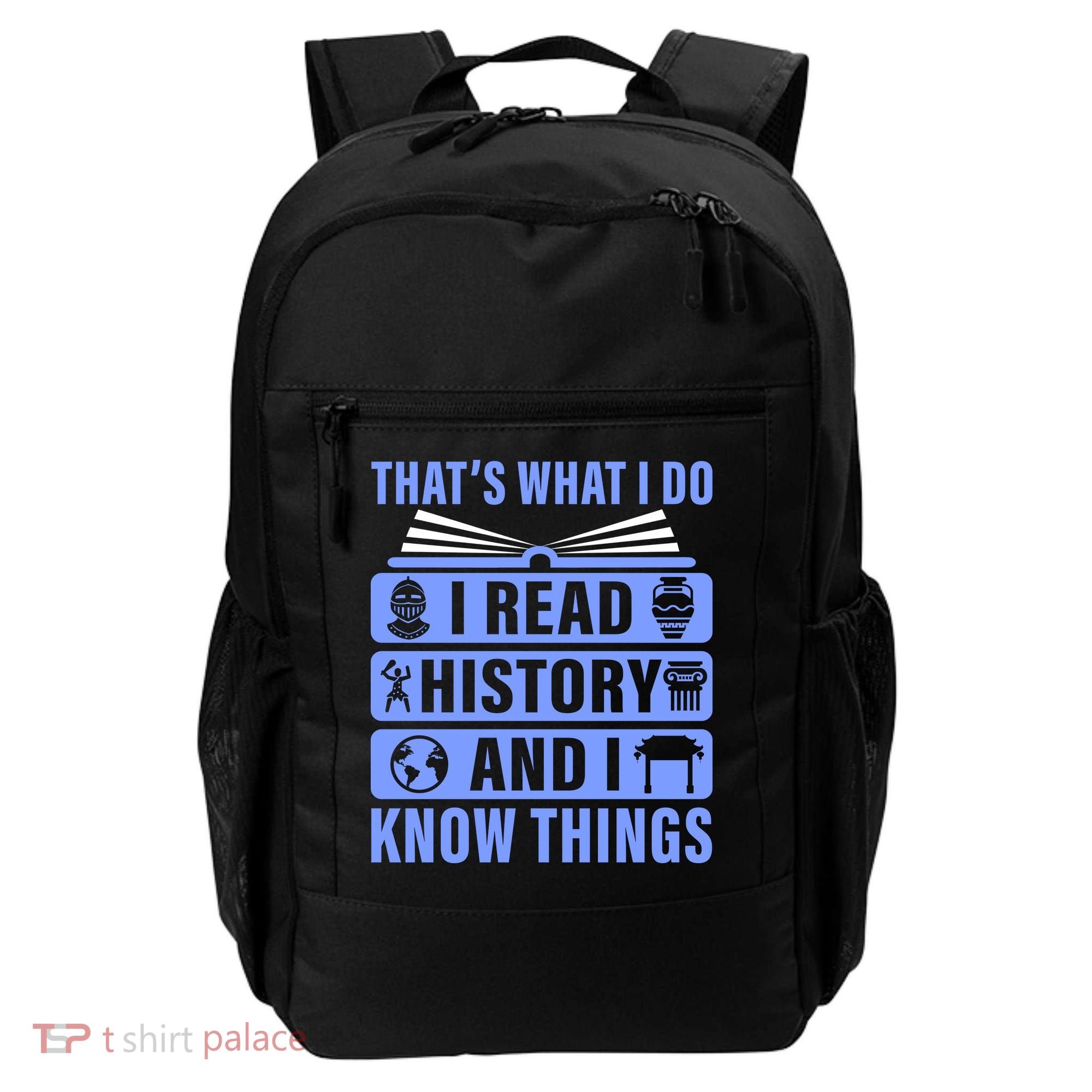 I Read History And I Know Things Funny Backpack
