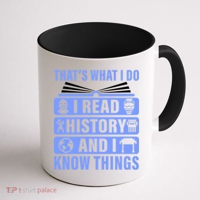 I Read History And I Know Things Funny Coffee Mug back