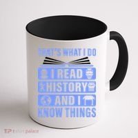 I Read History And I Know Things Funny Coffee Mug thumb 1