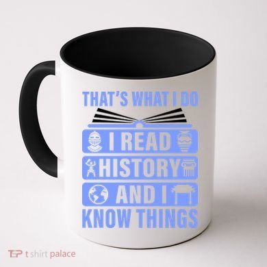 I Read History And I Know Things Funny Coffee Mug