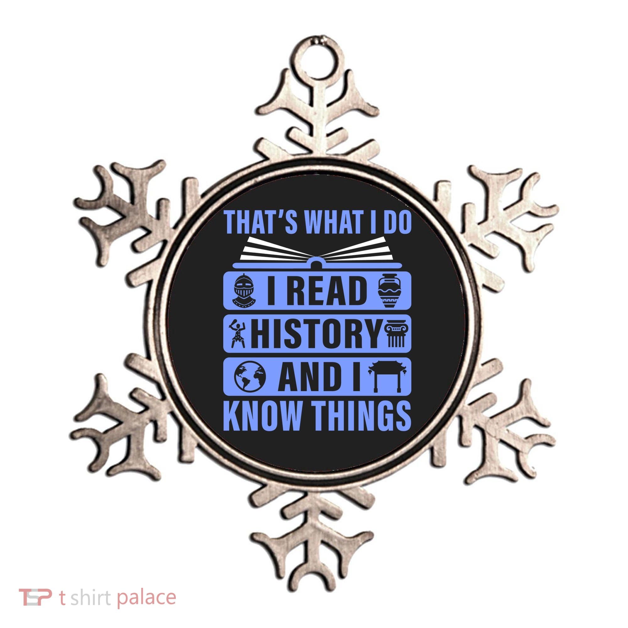 I Read History And I Know Things Funny Ornament