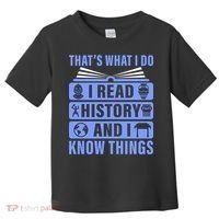 I Read History And I Know Things Funny Toddler T-Shirt thumb 0