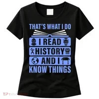I Read History And I Know Things Funny Women's T-Shirt thumb 0