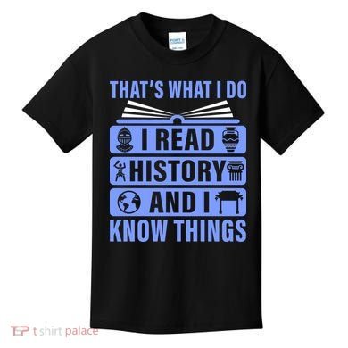 I Read History And I Know Things Funny Kids T-Shirt