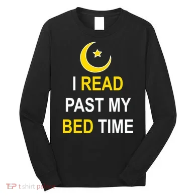 I Read Past My Bedtime Long Sleeve Shirt