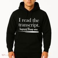 I Read The Transcript Impeach Trump Now Hoodie thumb 2